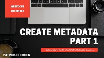 WebFOCUS Metadata Part 1 - Designer Create Metadata