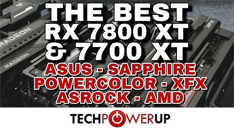 The Best RX 7800 XT & 7700 XT - 9 Card Review - ASUS, Sapphire, XFX, PowerColor, ASRock, AMD