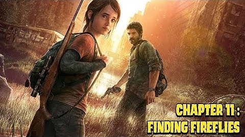 The Last of Us Part 1 Remake Ch 11: Finding Fireflies