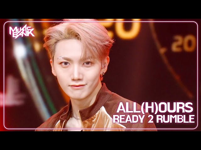 ALL(H)OURS オールアワーズ 올아워즈 - READY 2 RUMBLE [Music Bank
