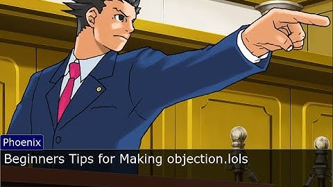 Beginners Tips for Making objection.lols