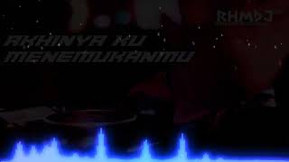 DJ AKHIRNYA KU MENEMUKANMU - NAF | FUNKOT REMIX