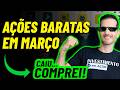 CAIU, É COMPRA! 5 AÇÕES BARATAS EM MARÇO DE 2026, UMA DELAS EU COMPREI - BBAS3, BBSE3, JHSF3...