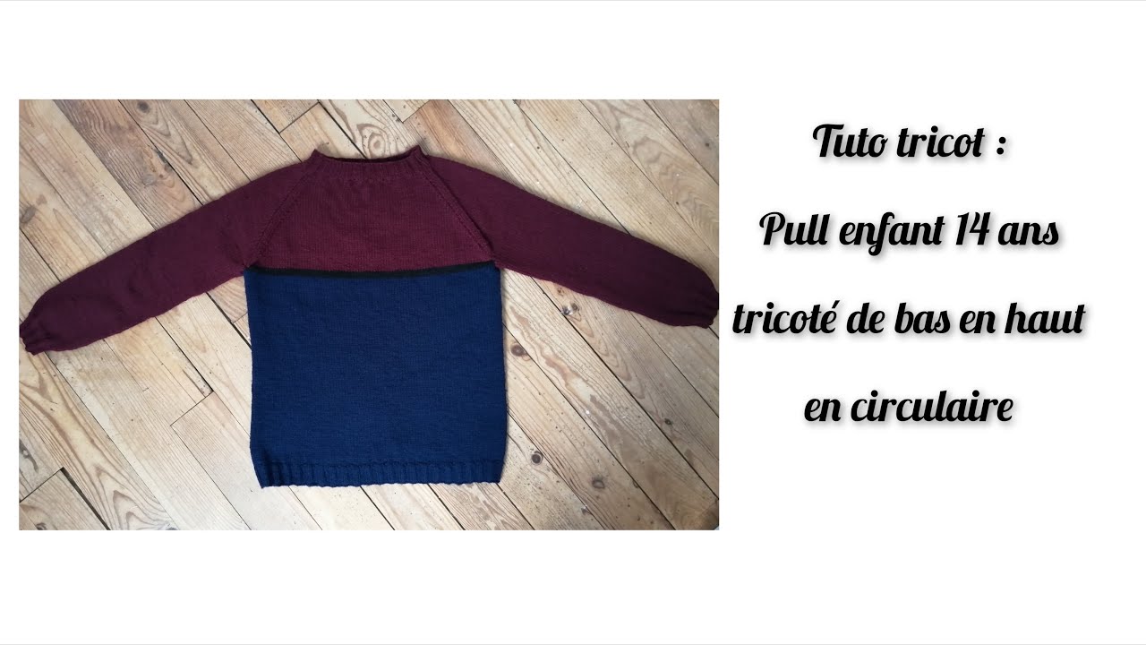 Tuto tricot : pull enfant taille 14 ans, tricoté de bas en haut en  circulaire 