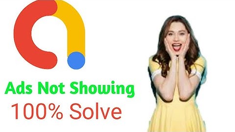 Admob ads not showing Solve problem.