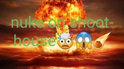 Nuke on shoot house