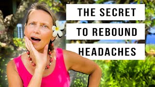 Rebound Headaches - What causes them and how to stop them