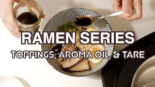 EVERYTHING YOU NEED FOR REAL RAMEN | Chashu pork belly, ajitama eggs, aroma oil, & tare