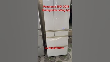 Panasonic gương kính cường lực 2018 550l 6 cánh 5 ngăn riêng biệt lh 0363970112 #panasonic