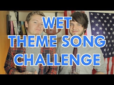 Wet Theme Song Challenge (with Sheridon Hackland)