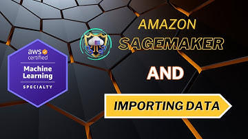 Amazon SageMaker and Importing Data