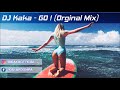 DJ Kaka - GO ! (Original Mix)