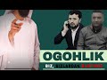 Ibrohim Muvahhid OGOHLIK Biz Ikkingizdan Ham Bariymiz Ibrohim Muvahhid OGOHLIK Biz Ikkingizdan Ham Bariymiz