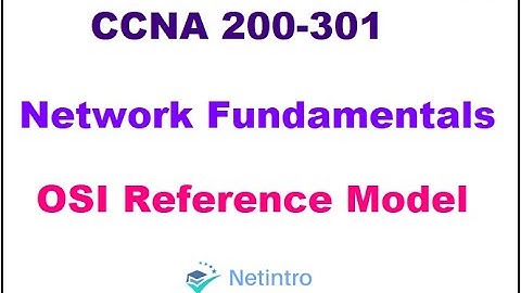 CCNA 200-301: Module 1- Lesson 11 OSI Reference Model