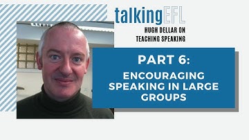 Hugh Dellar on Teaching Speaking - Part 6 - Encouraging Speaking in Large Groups