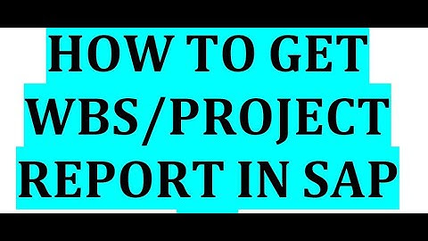 HOW TO GET WBS /PROJECT REPORT IN SAP