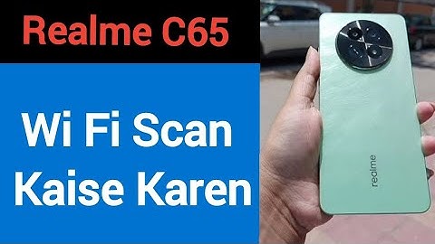 Realme C65 me Wi Fi scan kaise karen, how to scan Wi Fi