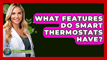 What Features Do Smart Thermostats Have? - Earth Science Answers
