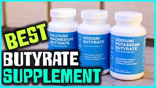 Best Butyrate Supplement in 2023 - Top 5 Review | Primary Supplement Type Calcium, Magnesium