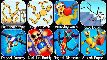 Ragdoll Break,Kick the Buddy,Annoying Uncle Punch,Kick Loser,Ragdoll Dummy,Smash Puppet,Ragdoll Game