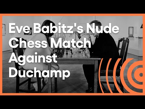 Why Did Marcel Duchamp Play Chess With A Naked Eve Babitz