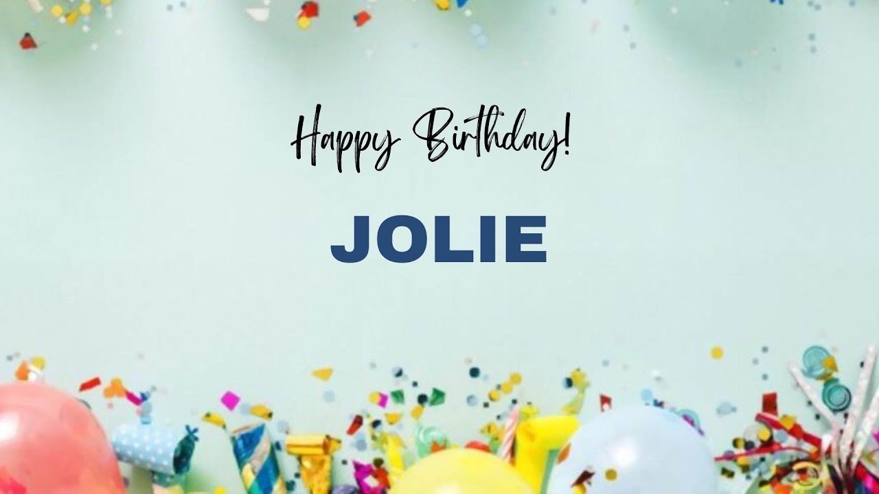 JOLIE Happy Birthday Song – Happy Birthday JOLIE
