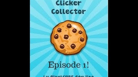 Cookie Clicker Collector 2 Episode 1