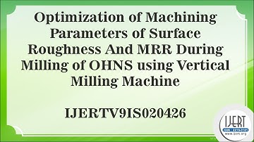Optimization of Machining Parameters of Surface Roughness And MRR During Milling of OHNS using...
