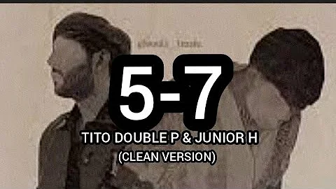 5-7 (Clean Version) - Tito Double P & Junior H