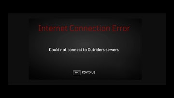 Internet connection Error - could not connect to Outriders  Servers
