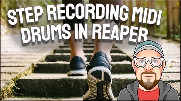 Step Recording MIDI Drums in REAPER