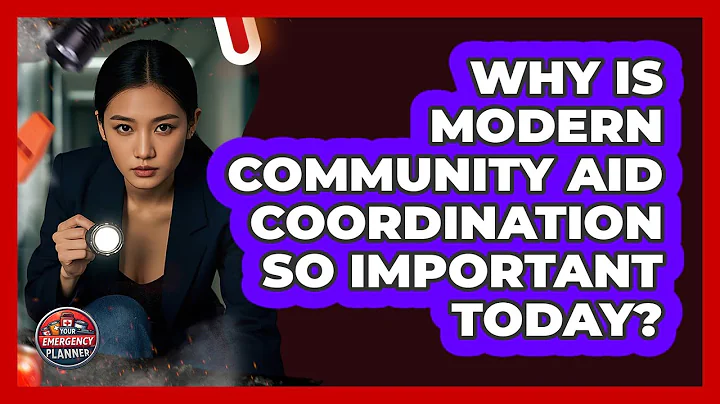 Why Is Modern Community Aid Coordination So Important Today? - Your Emergency Planner