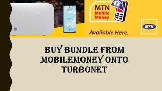 HOW TO BUY BUNDLE FROM MOBILE MONEY ONTO TURBONET ROUTER