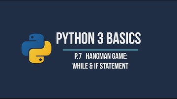 Python Basics - Part 7: Hangman game (P3) While and If statements