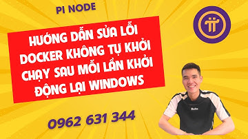 PiNode-Hướng dẫn sửa lỗi Docker không tự khởi chạy sau mỗi lần khởi động lại Windows-ducanhpinode