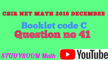 CSIR NET MATH 2018 DECEMBER || Question no 41|| Booklet code C