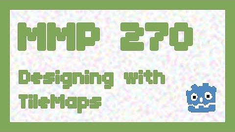 TileMaps and Autotiles ~ MMP 270