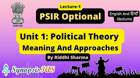 PSIR Optional lectures | L1 Meaning of Political Theory | Unit 1 Meaning and Approaches