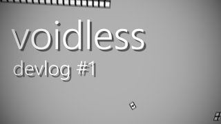 Voidless - 4 week devlog, starting today!