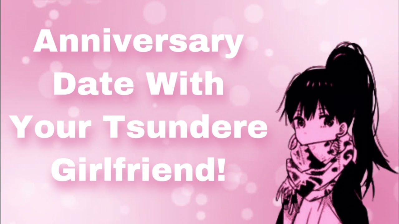 Anniversary Date With Your Tsundere Girlfriend! (Hidden Feelings) (I'm Sorry I'm A Meanie) (F4M)