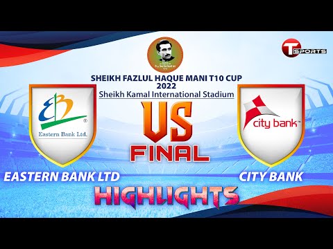 Highlights | Eastern Bank Ltd vs City Bank | Final | Sheikh Fazlul Haque Mani T10 Cup-2022 |