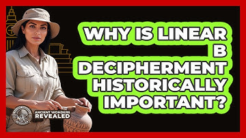 Why Is Linear B Decipherment Historically Important?