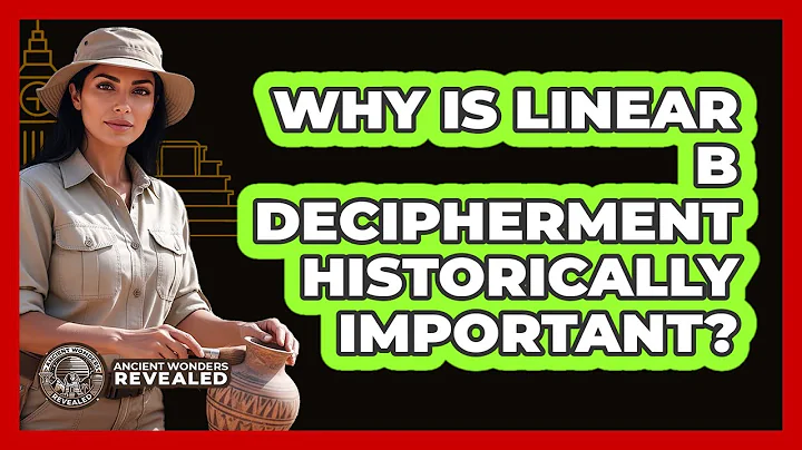 Why Is Linear B Decipherment Historically Important?