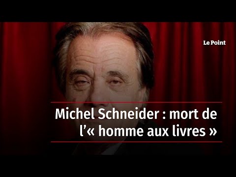 Michel Schneider : mort de l’« homme aux livres »