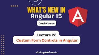 Custom Form Controls in Angular 15 | Mastering in Angular 15 from Beginner's to Advance | Lecture 26