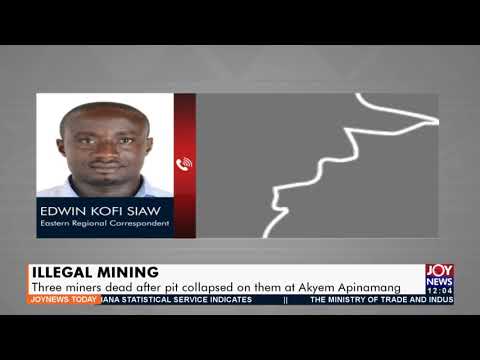 Illegal Mining: Three miners dead after pit collapsed on them at Akyem Apinamang - JoyNews (9-9-21) Illegal Mining: Three miners dead after pit collapsed on them at Akyem Apinamang - JoyNews (9-9-21)