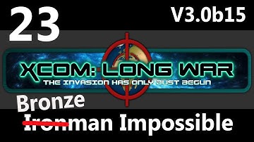 XCOM: Not So Long War V3.0b15 Bronzeman Impossible Part 23: Downgrade