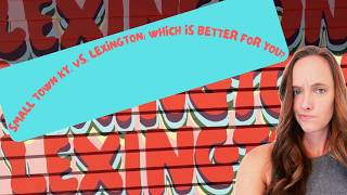 Small Town KY vs. Lexington: Which best fits YOUR Lifestyle?