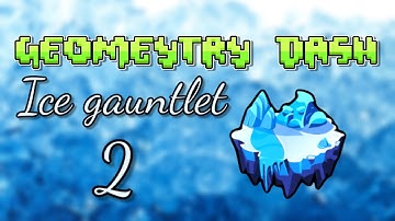 Geometry dash - Skyward by Chaos (Ice gauntlet level 2)