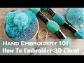 How To Embroider Fluffy 3D Cloud | Hand Embroidery 101